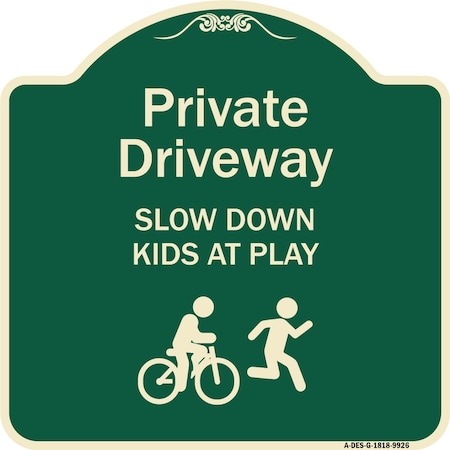 Signmission Designer Series-Private Driveway Slow Down Kids At Play Heavy-Gauge Aluminum, 18" x 18", G-1818-9926 A-DES-G-1818-9926